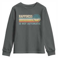 Happiness Is Not Automatic 5 Speed Manual Transmission Car Youth Sweatshirt