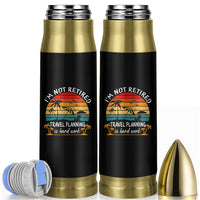 I'm Not Retired Travel Planning Is Hard Work Funny Retirement Vacation Bullet Tumbler