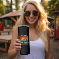 I'm Not Retired Travel Planning Is Hard Work Funny Retirement Vacation Skinny Tumbler