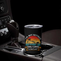 I'm Not Retired Travel Planning Is Hard Work Funny Retirement Vacation Tumbler Cup