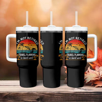I'm Not Retired Travel Planning Is Hard Work Funny Retirement Vacation Tumbler With Handle
