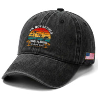 I'm Not Retired Travel Planning Is Hard Work Funny Retirement Vacation Washed Cotton Baseball Cap