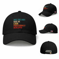 Does This Shirt Make Me Look Professionally Developed Baseball Cap Retro Funny Sarcastic