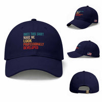 Does This Shirt Make Me Look Professionally Developed Baseball Cap Retro Funny Sarcastic