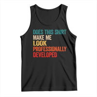 Does This Shirt Make Me Look Professionally Developed Tank Top Retro Funny Sarcastic