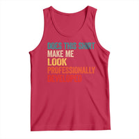 Does This Shirt Make Me Look Professionally Developed Tank Top Retro Funny Sarcastic