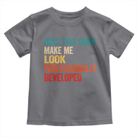 Does This Shirt Make Me Look Professionally Developed Toddler T Shirt Retro Funny Sarcastic
