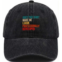Does This Shirt Make Me Look Professionally Developed Washed Cotton Baseball Cap Retro Funny Sarcastic