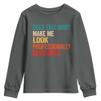 Does This Shirt Make Me Look Professionally Developed Youth Sweatshirt Retro Funny Sarcastic
