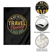 I'm Not Retired Travel Planning Is Hard Work Garden Flag Funny Retirement Vacation Retro