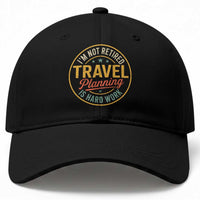I'm Not Retired Travel Planning Is Hard Work Baseball Cap Funny Retirement Vacation Retro