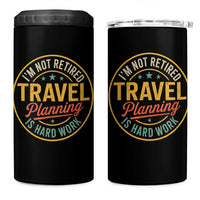I'm Not Retired Travel Planning Is Hard Work 4 in 1 Can Cooler Tumbler Funny Retirement Vacation Retro