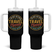 I'm Not Retired Travel Planning Is Hard Work Tumbler With Handle Funny Retirement Vacation Retro