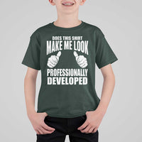 Funny Does This Shirt Make Me Look Professionally Developed T Shirt For Kid