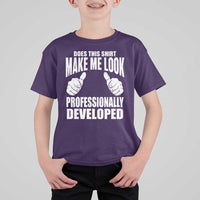 Funny Does This Shirt Make Me Look Professionally Developed T Shirt For Kid