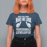 Funny Does This Shirt Make Me Look Professionally Developed T Shirt For Women
