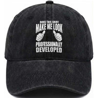 Funny Does This Shirt Make Me Look Professionally Developed Washed Cotton Baseball Cap