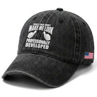 Funny Does This Shirt Make Me Look Professionally Developed Washed Cotton Baseball Cap