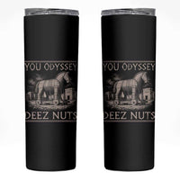 You Odyssey Deez Nuts Funny Trojan Horse Skinny Tumbler Inappropriate Adult Humor Ancient Greek
