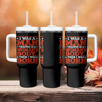 I Was A Man Trapped In A Woman's Body Then I Was Born Tumbler With Handle Dark Humor