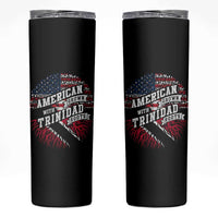 American Grown WIth Trinidad Roots Skinny Tumbler Proud Trinidadian and Tobagonian Americans
