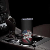 American Grown WIth Trinidad Roots Skinny Tumbler Proud Trinidadian and Tobagonian Americans
