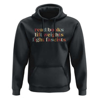 Read Books Lift Weights Fight Fascists Hoodie - Wonder Print Shop