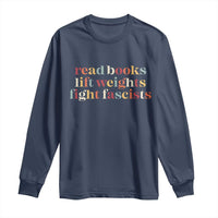 Read Books Lift Weights Fight Fascists Long Sleeve Shirt - Wonder Print Shop