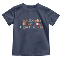 Read Books Lift Weights Fight Fascists Toddler T Shirt - Wonder Print Shop