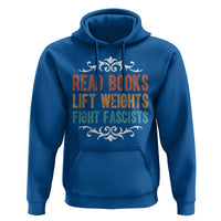 Read Books Lift Weights Fight Fascists Hoodie Reading Activism - Wonder Print Shop