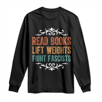Read Books Lift Weights Fight Fascists Long Sleeve Shirt Reading Activism - Wonder Print Shop