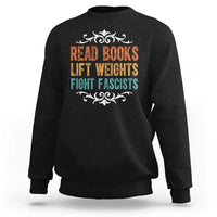 Read Books Lift Weights Fight Fascists Sweatshirt Reading Activism - Wonder Print Shop