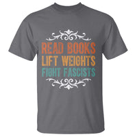 Read Books Lift Weights Fight Fascists T Shirt Reading Activism - Wonder Print Shop