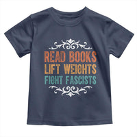Read Books Lift Weights Fight Fascists Toddler T Shirt Reading Activism - Wonder Print Shop