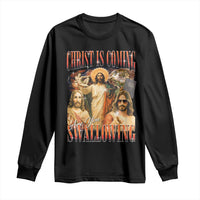 Christ Is Coming Are You Swallowing Long Sleeve Shirt Funny Offensive Jesus Christian - Wonder Print Shop