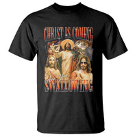 Christ Is Coming Are You Swallowing T Shirt Funny Offensive Jesus Christian - Wonder Print Shop