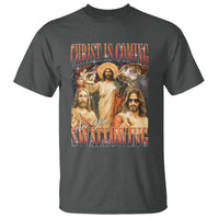 Christ Is Coming Are You Swallowing T Shirt Funny Offensive Jesus Christian - Wonder Print Shop