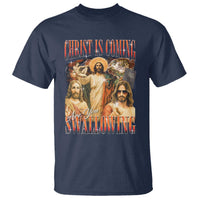 Christ Is Coming Are You Swallowing T Shirt Funny Offensive Jesus Christian - Wonder Print Shop
