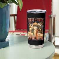 Christ Is Coming Are You Swallowing Tumbler Cup Funny Offensive Jesus Christian - Wonder Print Shop
