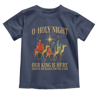 O Holy Night Our King Is Here Jesus Is The Reason Toddler T Shirt Christian Religious Xmas - Wonder Print Shop