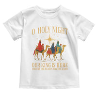 O Holy Night Our King Is Here Jesus Is The Reason Toddler T Shirt Christian Religious Xmas - Wonder Print Shop