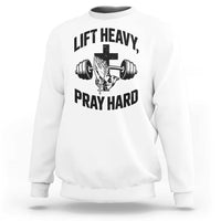 Lift Heavy Pray Hard Sweatshirt Christian Workout Jesus Gym Lifting - Wonder Print Shop