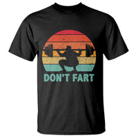 Dont Fart Fitness Gym Workout Weights Squat Humor T Shirt - Wonder Print Shop