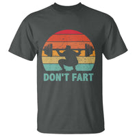 Dont Fart Fitness Gym Workout Weights Squat Humor T Shirt - Wonder Print Shop