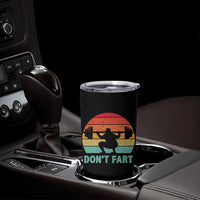 Dont Fart Fitness Gym Workout Weights Squat Humor Tumbler Cup - Wonder Print Shop