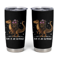 Dungeon Cat This Is An Outrage Tumbler Cup Funny Princess Kitten Dinosaur - Wonder Print Shop