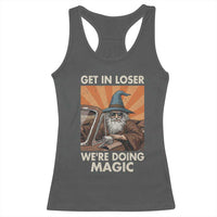 Funny Wizard RPG Gamer Racerback Tank Top Get In Loser We Are Doing Magic - Wonder Print Shop