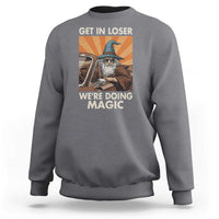 Funny Wizard RPG Gamer Sweatshirt Get In Loser We Are Doing Magic - Wonder Print Shop