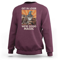 Funny Wizard RPG Gamer Sweatshirt Get In Loser We Are Doing Magic - Wonder Print Shop