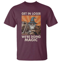 Funny Wizard RPG Gamer T Shirt Get In Loser We Are Doing Magic - Wonder Print Shop